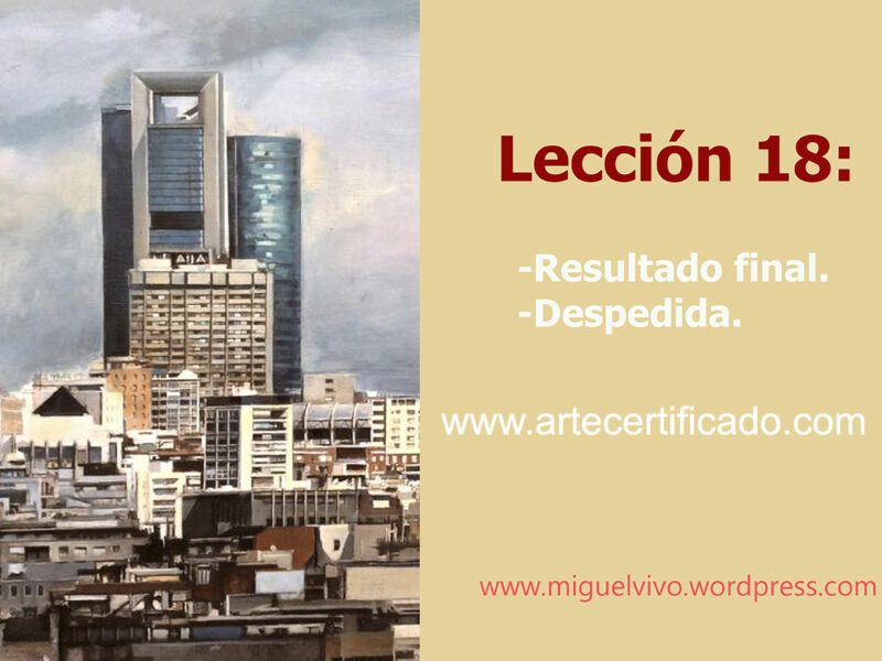Lección 18 del curso de pintura: resultado final de la obra y cierre completo del proceso pictórico.