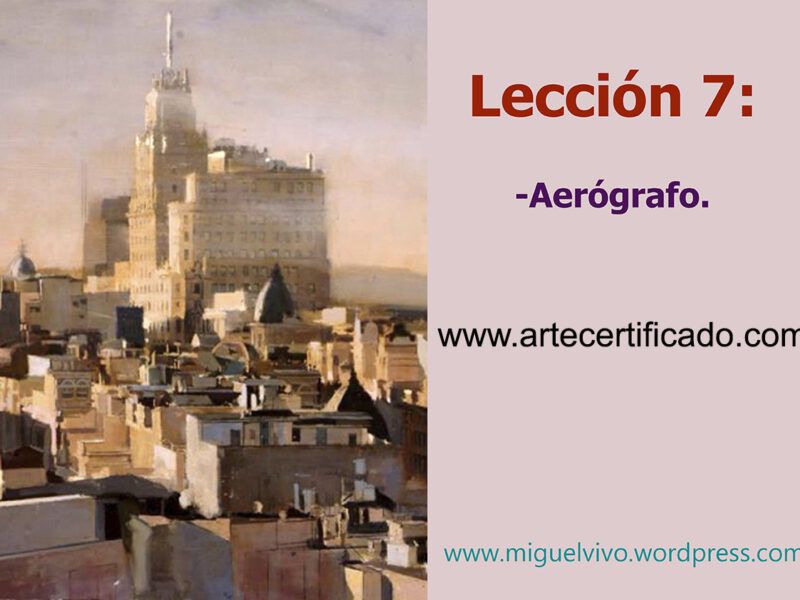 Lección 7 del curso de pintura técnica mixta: aerógrafo (aplicación y control).